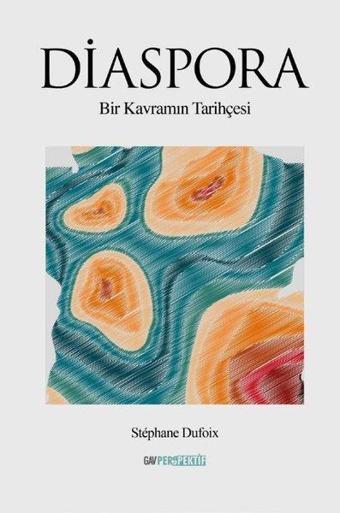 Diaspora - Bir Kavramın Tarihçesi - Stephane Dufoix - GAV Perspektif Yayınları