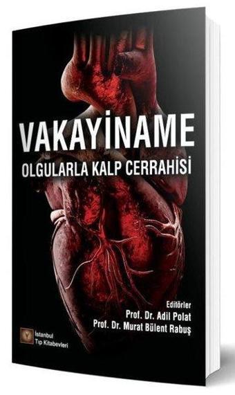 Vakayiname Olgularla Kalp Cerrahisi - Kolektif  - İstanbul Tıp Kitabevi