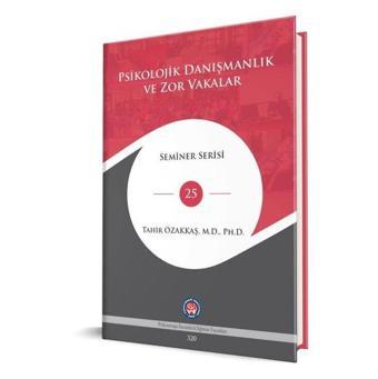 Psikolojik Danışmanlık ve Zor Vakalar - Seminer Serisi 25 - Tahir Özakkaş - Psikoterapi Enstitüsü