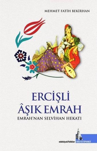 Ercişli Aşık Emrah - Emrah'nan Selvihan Hekatı - Mehmet Fatih Bekirhan - Doğu Kütüphanesi