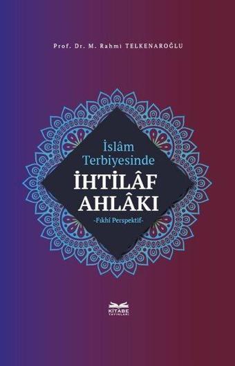 İslam Terbiyesinde İhtilaf Ahlakı - M. Rahmi Telkenaroğlu - Kitabe Yayınları