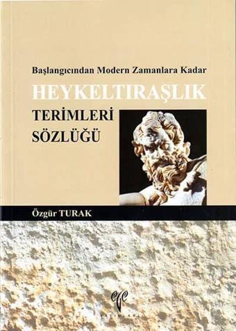 Heykeltıraşlık Terimleri Sözlüğü - Başlangıcından Modern Zamanlara Kadar