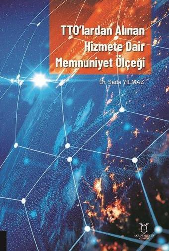TTO'lardan Alınan Hizmete Dair Memnuniyet Ölçeği - Seda Yılmaz - Akademisyen Kitabevi