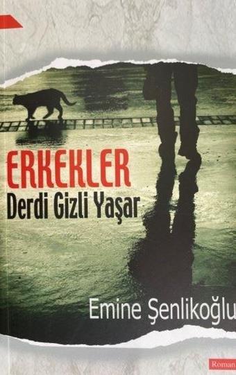 Erkekler Derdi Gizli Yaşar - Emine Şenlikoğlu - Mektup Yayınları