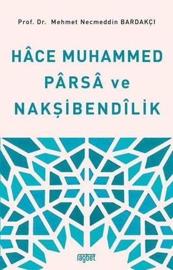 Hace Muhammed Parsa ve Nakşibendilik - Mehmet Necmeddin Bardakçı - Rağbet Yayınları