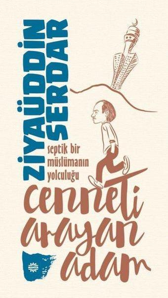 Cenneti Arayan Adam - Septik Bir Müslüman Yolculuğu - Ziyaüddin Serdar - Mahya Yayıncılık