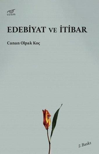 Edebiyat ve İtibar - Canan Olpak Koç - Uzam Yayınları