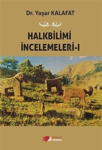 Halkbilimi İncelemeleri - 1 - Yaşar Kalafat - Berikan Yayınevi