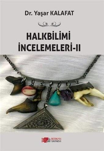 Halkbilimi İncelemeleri - 2 - Yaşar Kalafat - Berikan Yayınevi