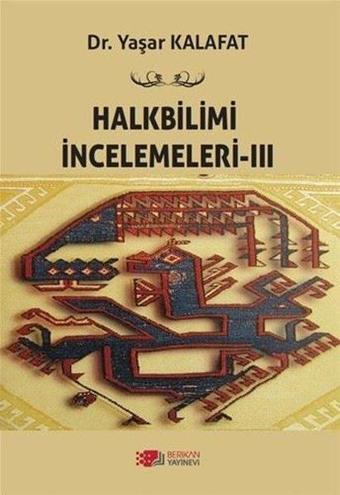 Halkbilimi İncelemeleri - 3 - Yaşar Kalafat - Berikan Yayınevi