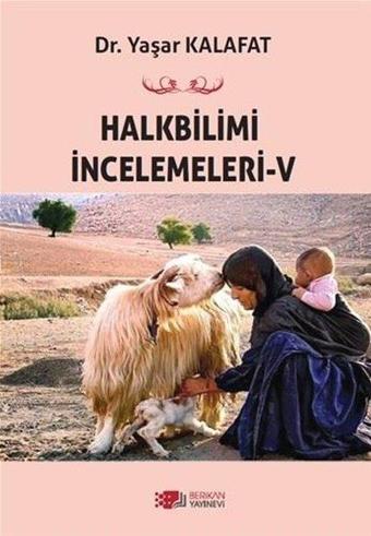 Halkbilimi İncelemeleri - 5 - Yaşar Kalafat - Berikan Yayınevi