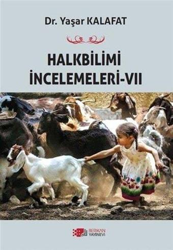 Halkbilimi İncelemeleri - 7 - Yaşar Kalafat - Berikan Yayınevi