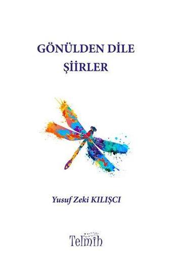 Gönülden Dile Şiirler - Yusuf Zeki Kılışçı - Telmih Kitap