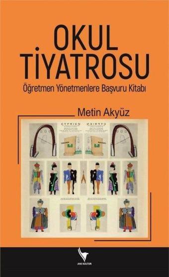 Okul Tiyatrosu - Öğretmen Yönetmenlere Başvuru Kitabı - Metin Akyüz - Anı Kültür