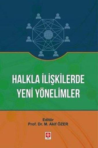 Halkla İlişkilerde Yeni Yönelimler - Mehmet Akif Özer - Ekin Basım Yayın