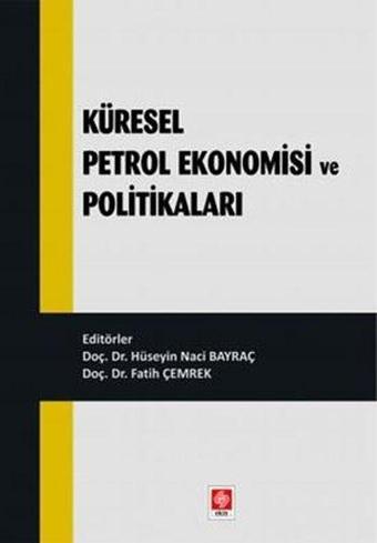 Küresel Petrol Ekonomisi ve Politikaları - Fatih Çemrek - Ekin Basım Yayın