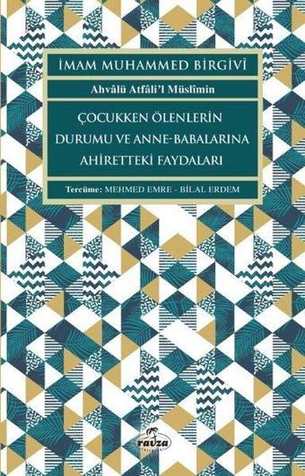 Çocukken Ölenlerin Durumu ve Anne-Babalarına Faydaları - İmam Muhammed Birgivi - Ravza Yayınları