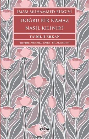 Doğru Bir Namaz Nasıl Kılınır? - İmam Muhammed Birgivi - Ravza Yayınları