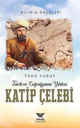 Tarih ve Coğrafyanın Yıldızı Katip Çelebi - Taha Yusuf - Yüksel Yayıncılık