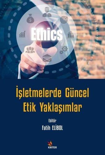 İşletmelerde Güncel Etik Yaklaşımlar - Fatih Elibol - Kriter