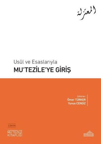 Mu'tezile'ye Giriş - Usul ve Esaslarıyla - Kolektif  - Endülüs