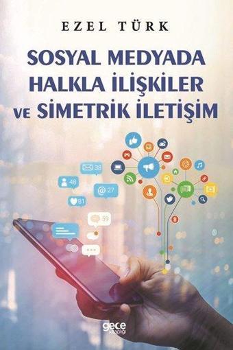 Sosyal Medyada Halkla İlişkiler ve Simetrik İletişim - Ezel Türk - Gece Kitaplığı