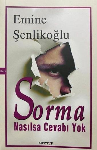 Sorma Nasılsa Cevabı Yok - Emine Şenlikoğlu - Mektup Yayınları