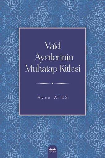 Vaid Ayetlerinin Muhatap Kitlesi - Ayşe Ateş - Kitabe Yayınları