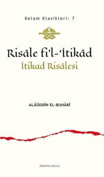 Risale fi'l-'İtikad-İtikad Risalesi - Alaüddin El - Buhari - Ankara Okulu Yayınları