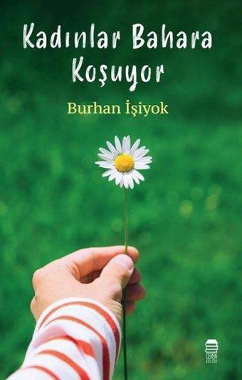 Kadınlar Bahara Koşuyor - Burhan İşiyok - Ceren Kültür Yayınları