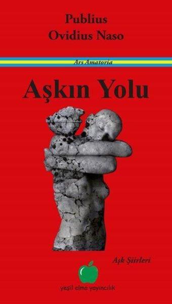 Aşkın Yolu-Aşk Şiirleri - Publius Ovidius Naso - Yeşil Elma Yayıncılık