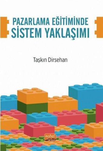 Pazarlama Eğitiminde Sistem Yaklaşımı - Taşkın Dirsehan - Nobel Bilimsel Eserler