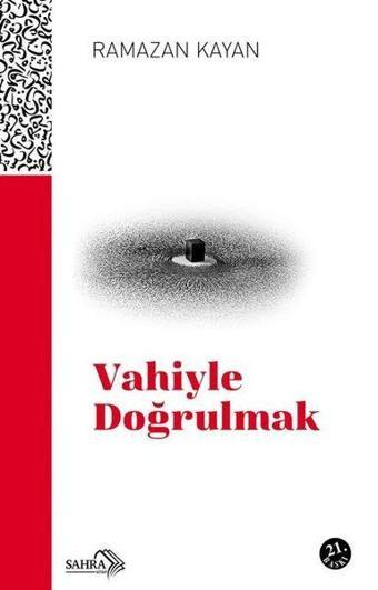 Vahiyle Doğrulmak - Ramazan Kayan - Sahra Kitap