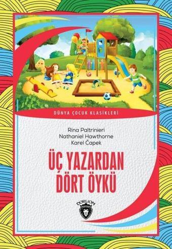 Üç Yazardan Dört Öykü - Dünya Çocuk Klasikleri - Karel Capek - Dorlion Yayınevi