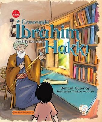 Erzurumlu İbrahim Hakkı: Ömerle Bir Kutu Macera - Öncü Bilim İnsanları 26 - Behçet Gülenay - Kaşif Çocuk Yayınları