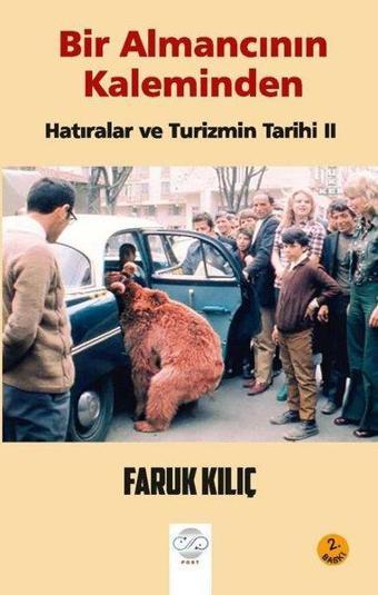 Hatıralar ve Turizmin Tarihi 2 - Bir Almancının Kaleminden - Faruk Kılıç - Post Yayın