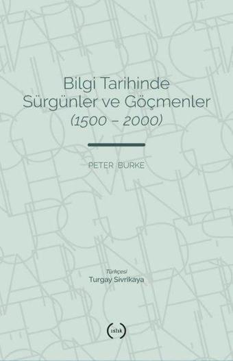 Bilgi Tarihinde Sürgünler ve Göçmenler 1500-2000 - Peter Burke - Islık Yayınları