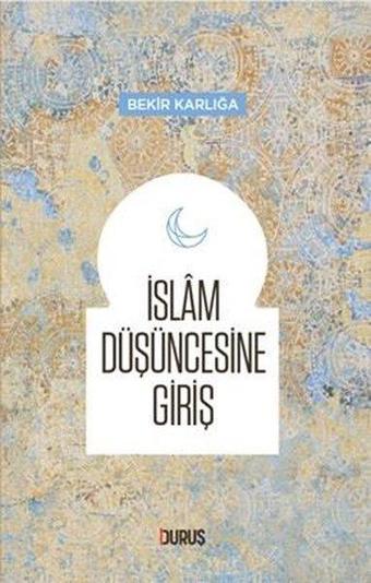 İslam Düşüncesine Giriş - Bekir Karlığa - Duruş Yayınları