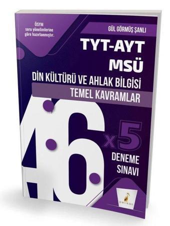 TYT-AYT-MSÜ Din Kültürü ve Ahlak Bilgisi Temel Kavramlar ve 46x5 Deneme Sınavı - Gül Görmüş Şanlı - Pelikan Yayınları
