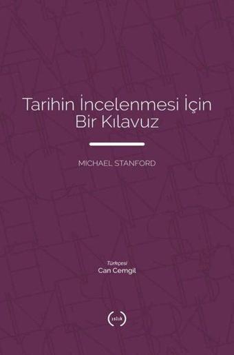 Tarihin İncelenmesi için Bir Kılavuz - Michael Stanford - Islık Yayınları