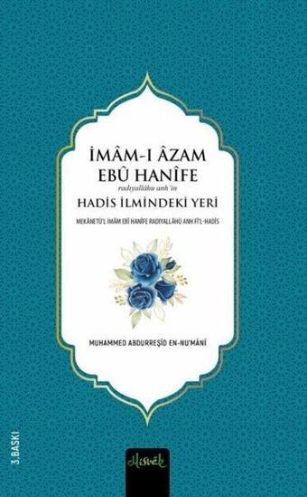 İmam-ı Azam Ebu Hanife - Hadis İlmindeki Yeri - Muhammed Abdurreşid En-Nu'mani - Misvak Neşriyat Yayınları