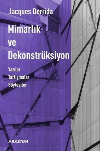 Mimarlık ve Dekonstrüksiyon - Jacques Derrida - Arketon Yayıncılık