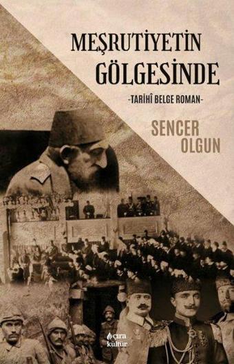 Meşrutiyetin Gölgesinde - Sencer Olgun - Çıra Yayınları