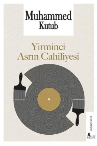 Yirminci Asrın Cahiliyesi - Muhammed Kutub - Risale Yayınları