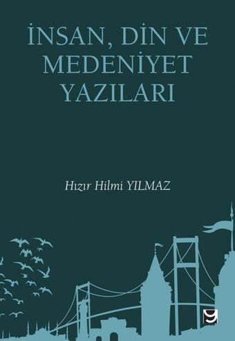 İnsan Din ve Medeniyet Yazıları - Hızır Hilmi Yılmaz - Yedirenk