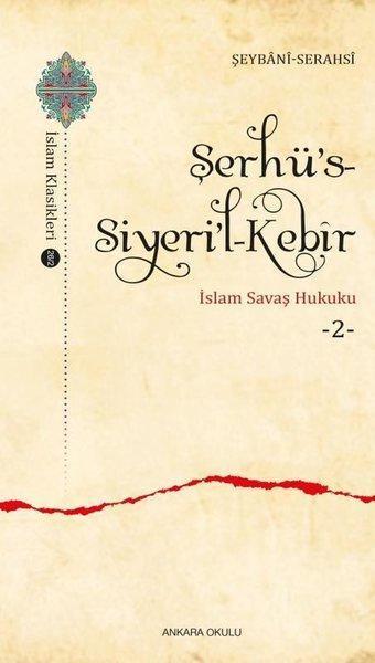 Şerhü's-Siyeri'l - Kebir İslam Savaş Hukuku 2 - Şeybani-Serahsi - Ankara Okulu Yayınları