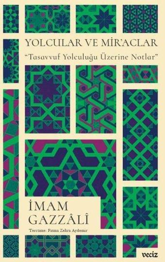 Yolcular ve Mir'aclar - Tasavvuf Yolculuğu Üzerine Notlar - İmam Gazzali - Veciz Yayınları