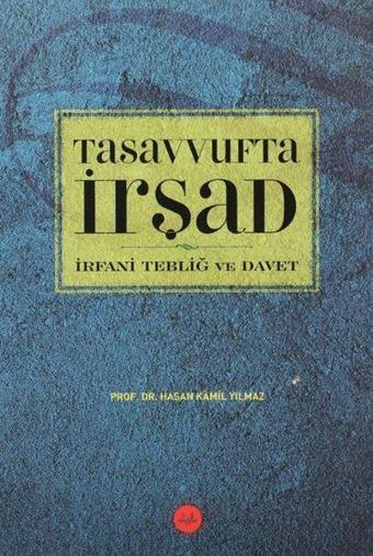 Tasavvufta İrşad: İrfaniTebliğ ve Davet - Hasan Kamil Yılmaz - Diyanet İşleri Başkanlığı