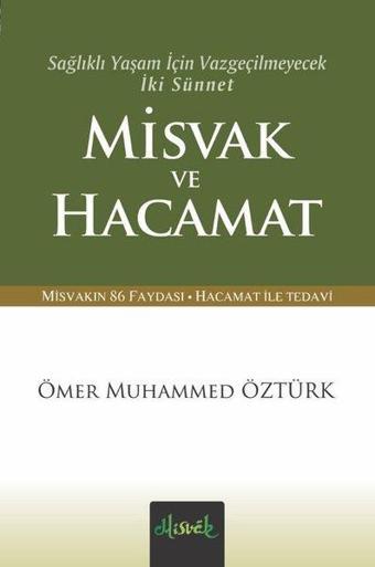 Misvak ve Hacamat - Sağlıklı Yaşam İçin Vazgeçilmeyecek İki Sünnet - Ömer Muhammed Öztürk - Misvak Neşriyat Yayınları