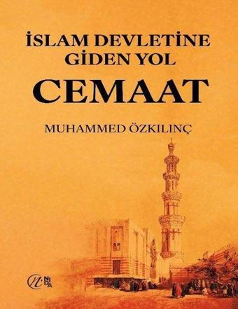 Cemaat - İslam Devletine Giden Yol - Muhammed Özkılınç - Nida Yayınları